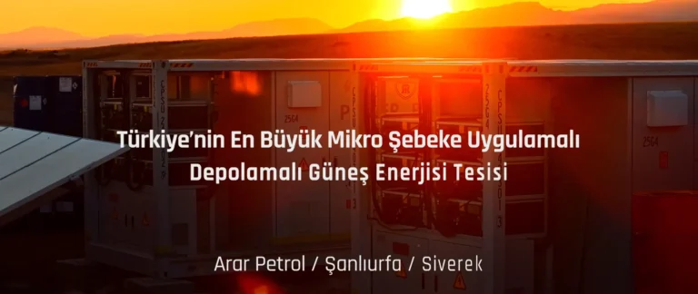 Urfa – Siverek Arar Petrol Mikro Şebeke Uygulamalı Depolamalı Güneş Enerjisi Tesisi